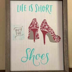 “Life is Short Buy The Shoes”